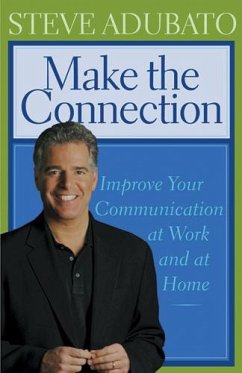 Make the Connection: Improve Your Communication at Work and at Home - Adubato, Steve