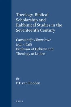 Theology, Biblical Scholarship and Rabbinical Studies in the Seventeenth Century - Rooden, Peter T van