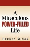 A Miraculous Power-Filled Life