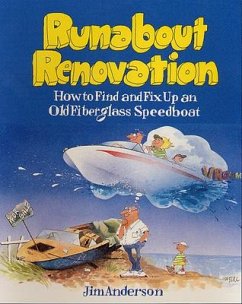 Runabout Renovation: How to Find and Fix Up an Old Fiberglass Speedboat - Anderson, Jim