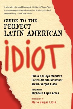 Guide to the Perfect Latin American Idiot - Mendoza, Plinio Apuleyo; Montaner, Carlos Alberto; Vargas Llosa, Alvaro