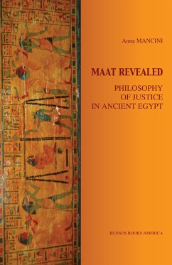 MAAT REVEALED, PHILOSOPHY OF JUSTICE IN ANCIENT EGYPT - Mancini, Anna