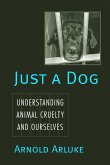 Just a Dog: Understanding Animal Cruelty and Ourselves