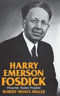 Harry Emerson Fosdick: Preacher, Pastor, Prophet - Miller, Robert Moats