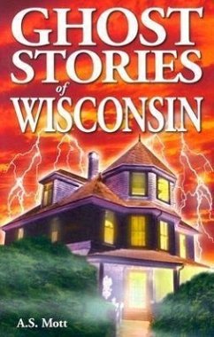 Ghost Stories of Wisconsin - Mott, A S