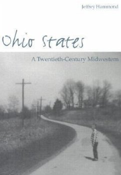 Ohio States: A Twentieth-Century Midwestern - Hammond, Jeffrey