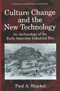 Culture Change and the New Technology - Shackel, Paul A.