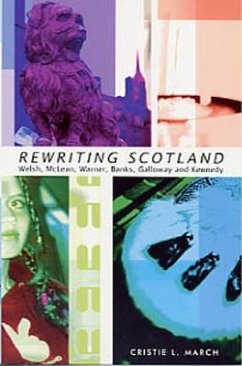 Rewriting Scotland: Welsh, McLean, Warner, Banks, Galloway, and Kennedy - March, Christie L.; McLean, Welsh; Banks, Warner