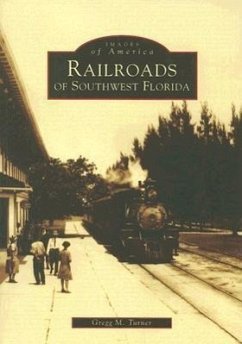Railroads of Southwest Florida - Turner, Gregg M.