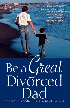 Be a Great Divorced Dad - Condrell, Kenneth N.
