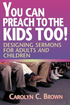 You Can Preach to the Kids Too! - Brown, Carolyn C.