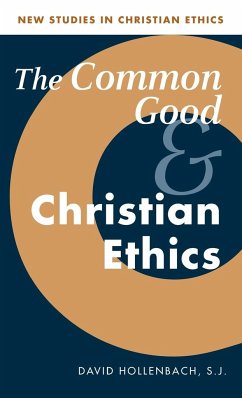 The Common Good and Christian Ethics - Hollenbach, S. J.; Hollenbach, David; David, Hollenbach