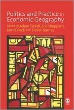 Politics and Practice in Economic Geography - Tickell, Adam / Sheppard, Eric / Peck, Jamie A / Barnes, Trevor (eds.)
