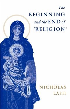 The Beginning and the End of Religion - Lash, Nicholas