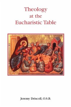 Theology at the Eucharistic Table - Driscoll, Jeremy