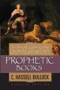 Introduction to the Old Testament Prophetic Books, An - Bullock, C. Hassell