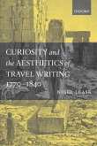 Curiosity and the Aesthetics of Travel Writing, 1770-1840
