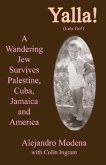 Yalla!: A Wandering Jew Survives Palestine, Cuba, Jamaica and America