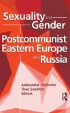 Sexuality and Gender in Postcommunist Eastern Europe and Russia