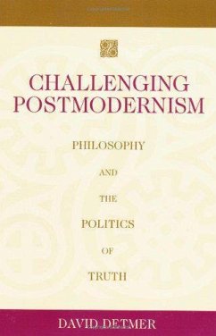 Challenging Postmodernism: Philosophy and the Politics of Truth - Detmer, David
