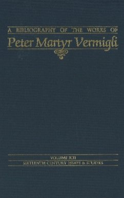 Bibliography of the Works of Peter Martyr Vermigli - Donnelly, John Patrick, S. J.; Kingdon, Robert M.; Walter, Marvin