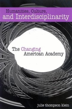 Humanities, Culture, and Interdisciplinarity: The Changing American Academy - Klein, Julie Thompson