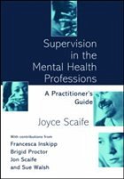 Supervision in the Mental Health Professions - Scaife, Joyce