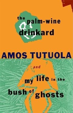 The Palm-Wine Drinkard and My Life in the Bush of Ghosts - Tutuola, Amos