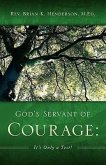 God's Servant of Courage: It's Only a Test!