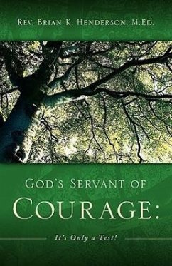God's Servant of Courage: It's Only a Test! - Henderson, Brian K.