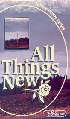 All Things New - Penn-Lewis, Jessie