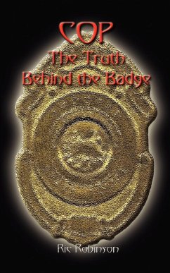 Cop the Truth Behind the Badge - Robinson, Ric