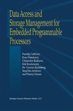 Data Access and Storage Management for Embedded Programmable Processors - Catthoor, Francky;Danckaert, K.;Kulkarni, K. K.