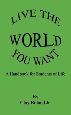 Live the World You Want - Boland, Clay Jr.