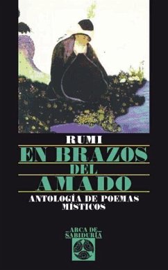 En brazos del amado - Jal?l al-D?n R?m?, Maulana; Rumi, Jalaluddin