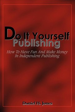 Do It Yourself Publishing - Jones, Daniel H.