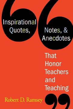 Inspirational Quotes, Notes, & Anecdotes That Honor Teachers and Teaching - Ramsey, Robert D.