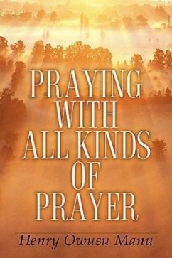 Praying With All Kinds of Prayer - Manu, Henry Owusu