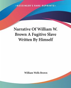 Narrative Of William W. Brown A Fugitive Slave Written By Himself - Brown, William Wells