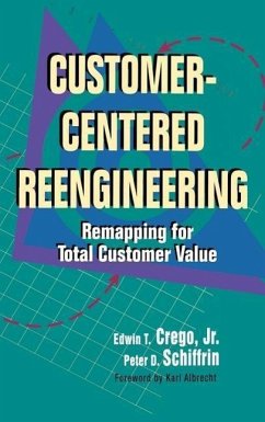 Customer Centered Reengineering - Crego, Edwin T; Schiffrin, Peter D