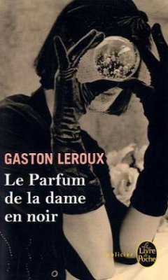 Le Parfum de La Dame En Noir - Leroux, Gaston