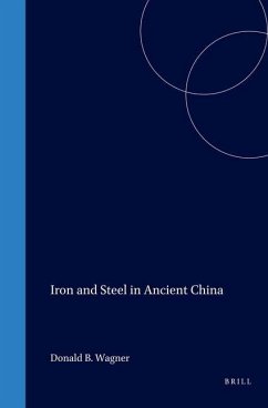 Iron and Steel in Ancient China - Wagner, Donald B