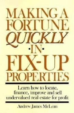 Making a Fortune Quickly in Fix-Up Properties - McLean, Andrew James