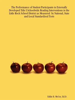 The Performance of Student Participants in Externally Developed Title I Schoolwide Reading Interventions in the Little Rock School District as Measure - McCoy, Ed D. Eddie