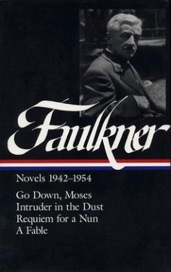 William Faulkner Novels 1942-1954 (Loa #73): Go Down, Moses / Intruder in the Dust / Requiem for a Nun / A Fable - Faulkner, William