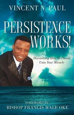 Persistence Works! - Paul, Vincent N.