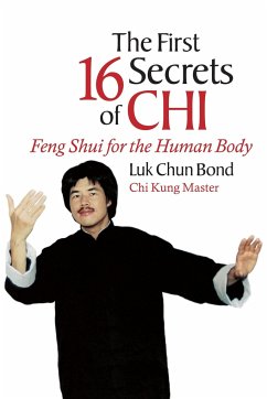 The First 16 Secrets of Chi: Feng Shui for the Human Body - Chun Bond, Luk