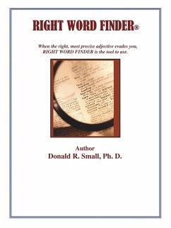 RIGHT WORD FINDER - Donald R. Small, Ph. D.