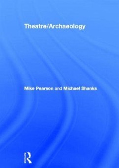 Theatre/Archaeology - Pearson, Mike; Shanks, Michael