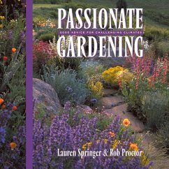 Passionate Gardening: Good Advice for Challenging Climates - Springer Ogden, Lauren; Proctor, Rob